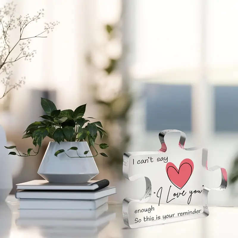 Table top Puzzle Piece with the message: I can't say I love you enough
