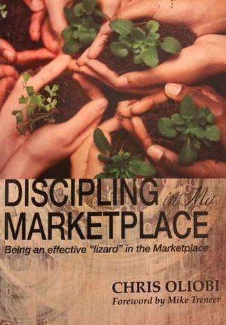 Discipling in My Marketplace -Being an Effective "lizard" in My Marketplace (Paperback) Dr. Oliob...