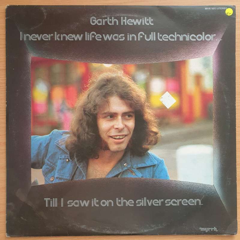 Garth Hewitt  I Never Knew Life Was In Full Technicolor... Till I Saw It On A Silver Screen - ...