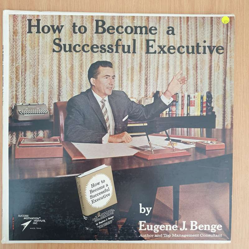 Eugene J. Benge  How To Become A Successful Executive - Vinyl LP Record - Very-Good+ Quality (...