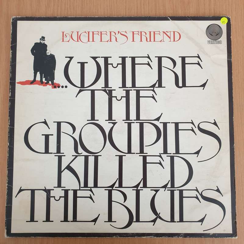 Lucifer's Friend  ....Where The Groupies Killed The Blues (Germany - Demonstration Record) - V...