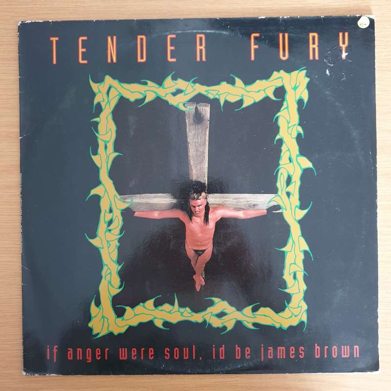 Tender Fury  If Anger Were Soul, Id Be James Brown   Vinyl LP Record (VG+)