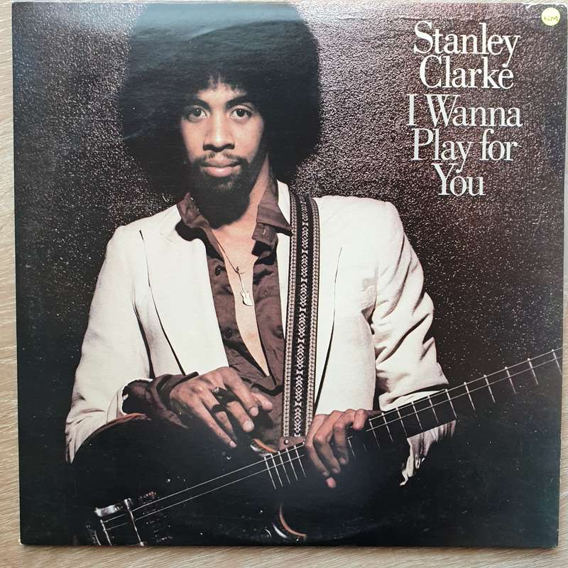 Stanley Clarke  I Wanna Play For You  Vinyl LP Record - Opened  - Very-Good+ Quality ...