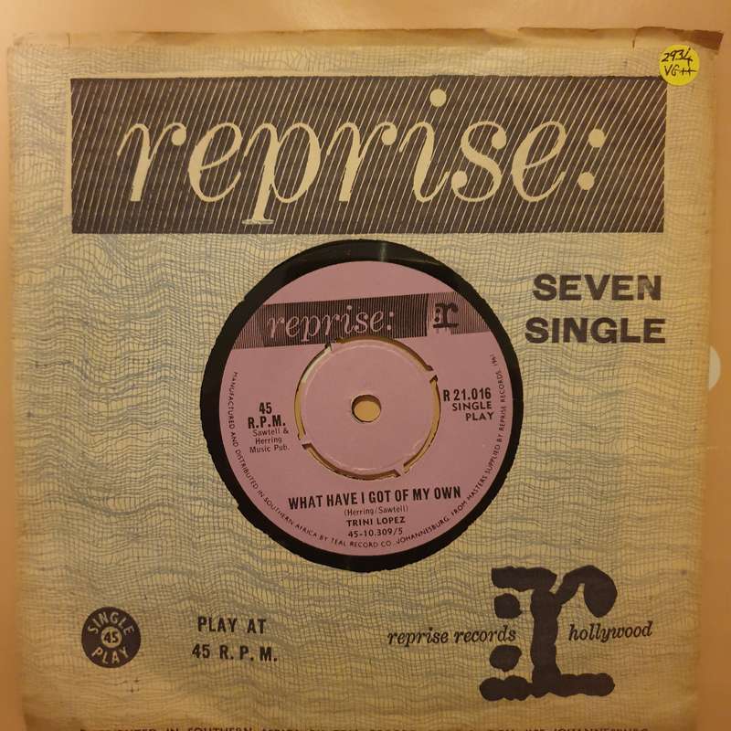 Trini Lopez  What Have I Got Of My Own - Vinyl 7" Record - Very-Good+ Quality (VG+)