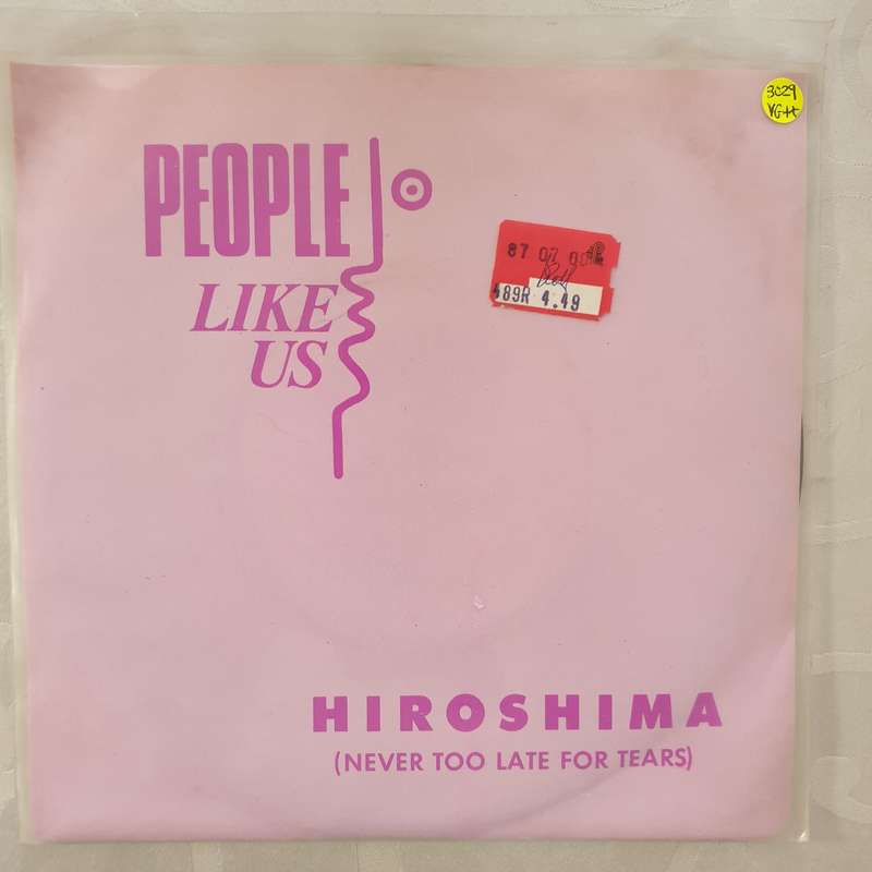 People Like Us  Hiroshima (Never Too Late For Tears)  -  Vinyl 7" Record - Very-Good+ Quality ...