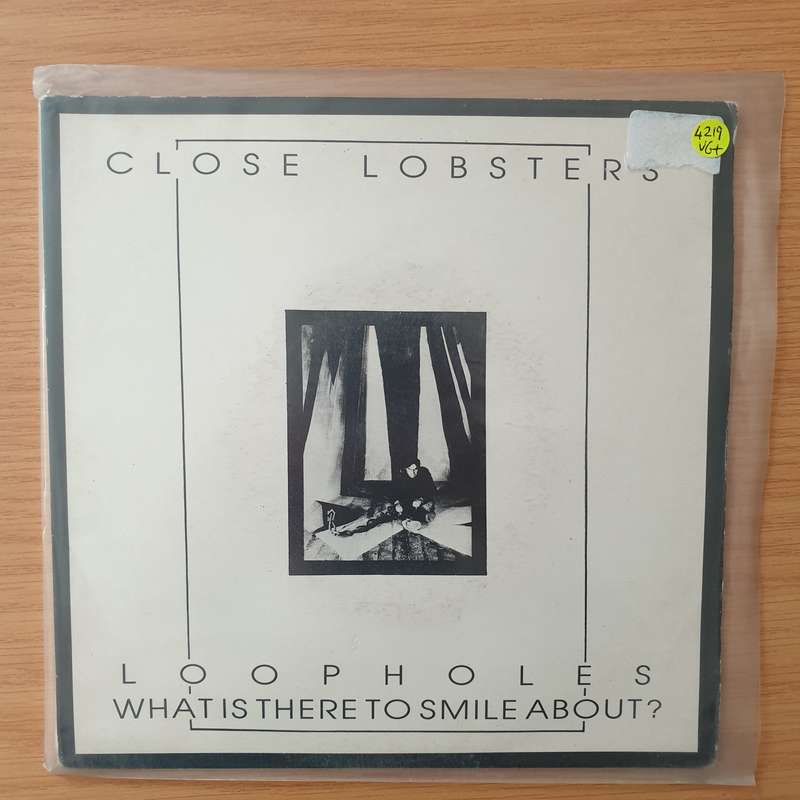 Close Lobsters  Loopholes / What Is There To Smile About? - Vinyl 7" Record - Very-Good+ Quali...