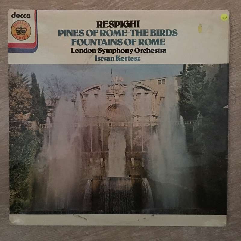 Respighi, London Symphony Orchestra, Istvan Kertesz  Pines Of Rome / The Birds / Fountains ...