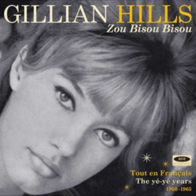 Gillian Hills - Zou Bisou Bisou: Tout En Francais The Ye Ye Years 1960-1965 (CD)