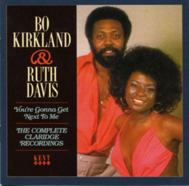 Bo Kirkland & Ruth Davis - YouRe Gonna Get Next To Me - The Complete Claridge Recordings (CD)
