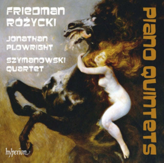 Szymanowski Quartet / Jonathan Plowright - Friedman / Rozycki: Piano Quintets (CD)