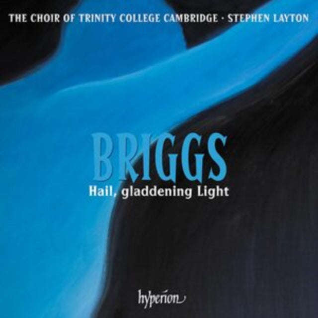 Choir Of Trinity College Cambridge / Stephen Layton - Briggs: Hail / Gladdening Light & Other Wor...