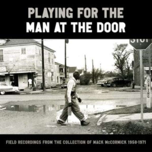 Various Artists - Playing For The Man At The Door: Field Recordings From The Collection Of Mack M...