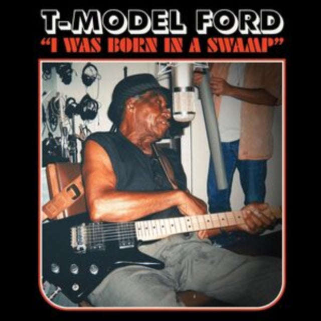 T-Model Ford - I Was Born In A Swamp (CD)