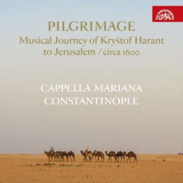 Cappella Mariana / Constantinople - Pilgrimage Musical Journey Of Krystof Harant To Jerusalem. Ci...