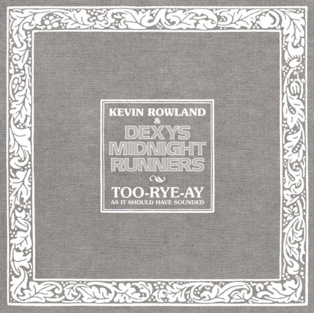 Kevin Rowland & Dexys Midnight Runners - Too-Rye-Ay. As It Should Have Sounded (Super Deluxe Edit...