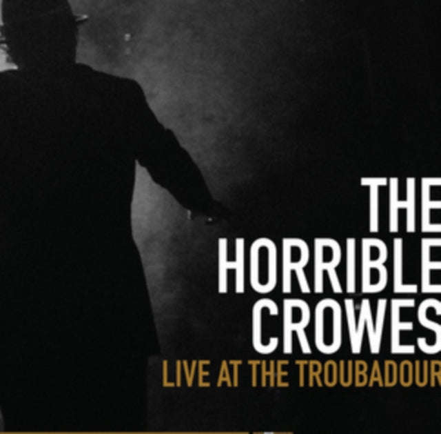 Horrible Crowes - Live At The Troubadour (CD)