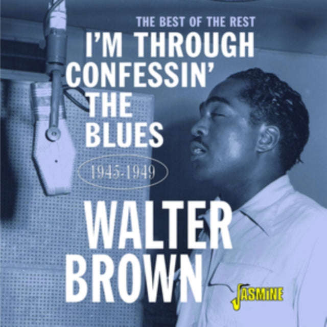 Walter Brown - Im Through Confessin The Blues - The Best Of The Rest 1945-1949 (CD)