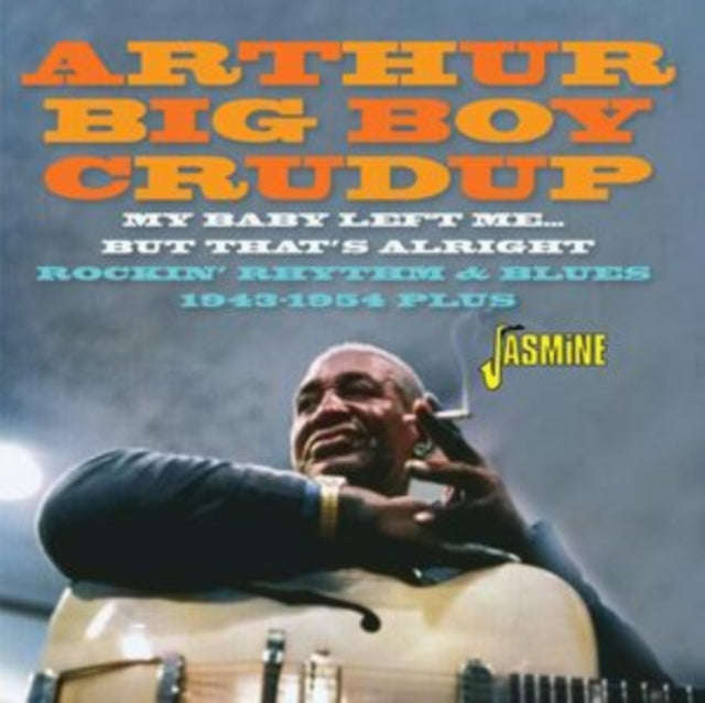 Arthur Big Boy Crudup - My Baby Left Me But Thats Alright (CD)