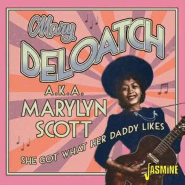 Mary Deloach Aka Marylyn Scott - She Got What Her Daddy Likes (CD)