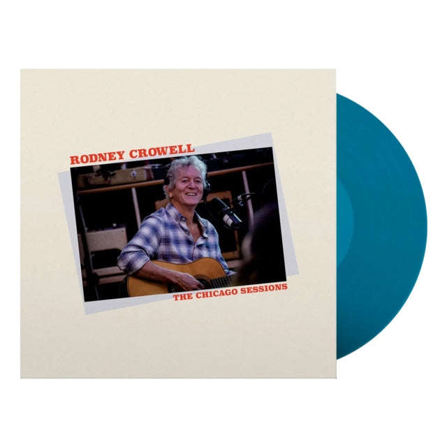 Rodney Crowell - The Chicago Sessions (Denim Blue Vinyl) (Indie Exclusive) (Vinyl)