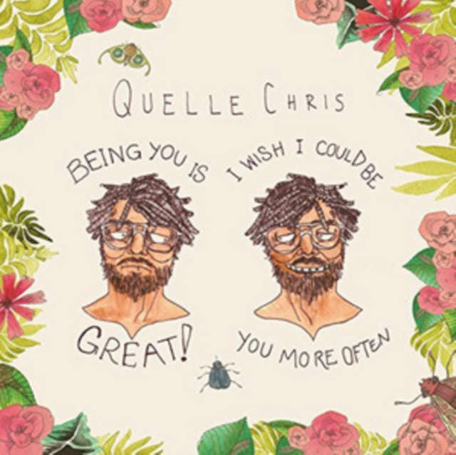 Quelle Chris - Being You Is Great I Wish I Could Be You More Often (CD)