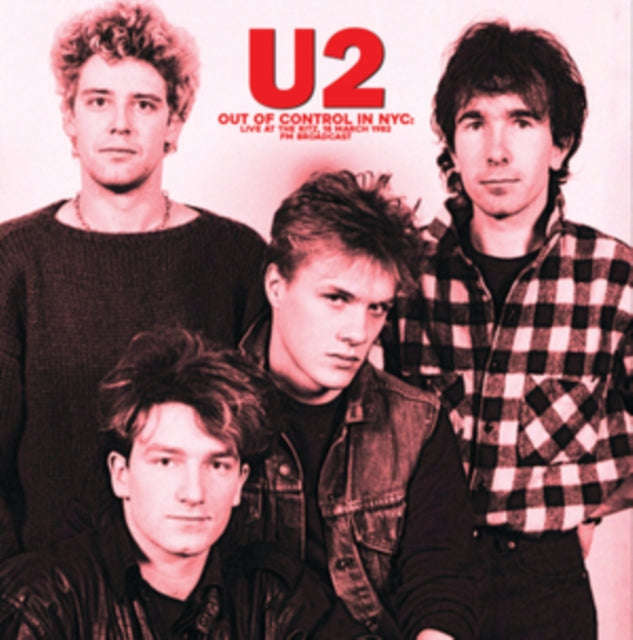 U2 - Out Of Control In NYC: Live At The Ritz. 18 March 1982 FM Broadcast (Vinyl)