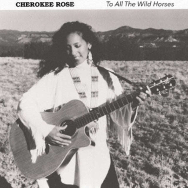 Cherokee Rose - To All The Wild Horses (CD)