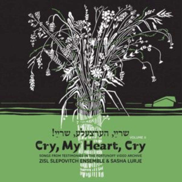 Zisl Slepovitch & Sasha Lurje - Cry. My Heart. Cry - Songs From Testimonies In The Fortunoff Vide...
