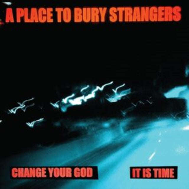 A Place To Bury Strangers - Change Your God / Is It Time (White Vinyl) (Vinyl Single)