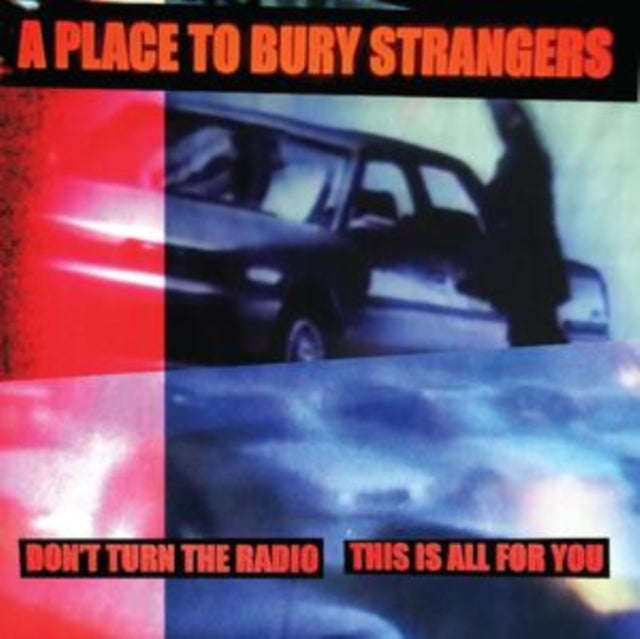 A Place To Bury Strangers - Dont Turn The Radio / This Is All For You (White Vinyl) (Vinyl Single)