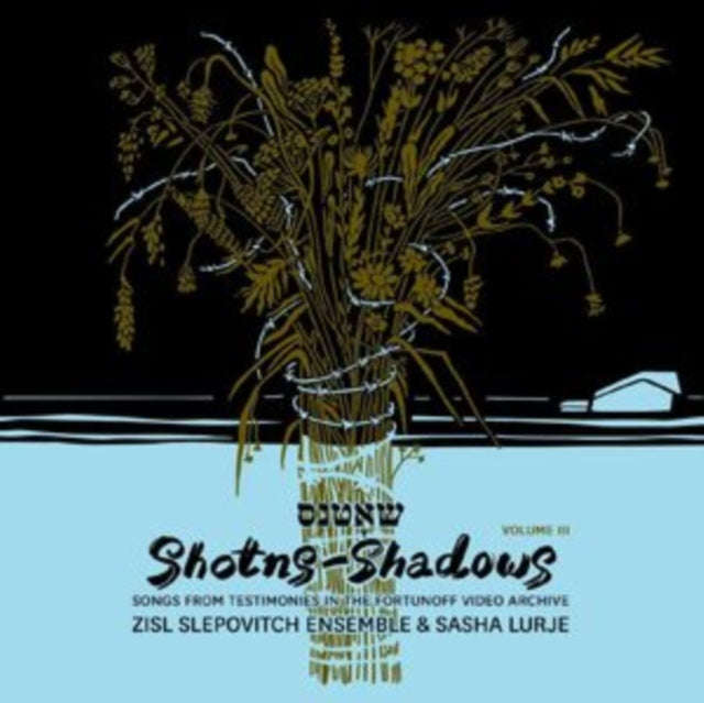 Zisl Slepovitch Ensemble & Sasha Lurje - Shotns - Shadows: Songs From Testimonies In The Fortunof...