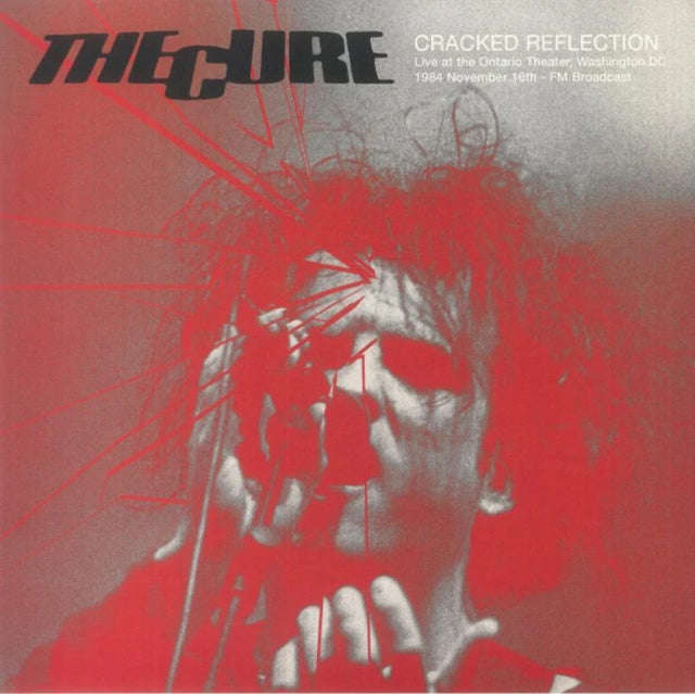 Cure - Cracked Reflection: Live At The Ontario Theater. Washington Dc. 16Th November 1984 - Fm Br...