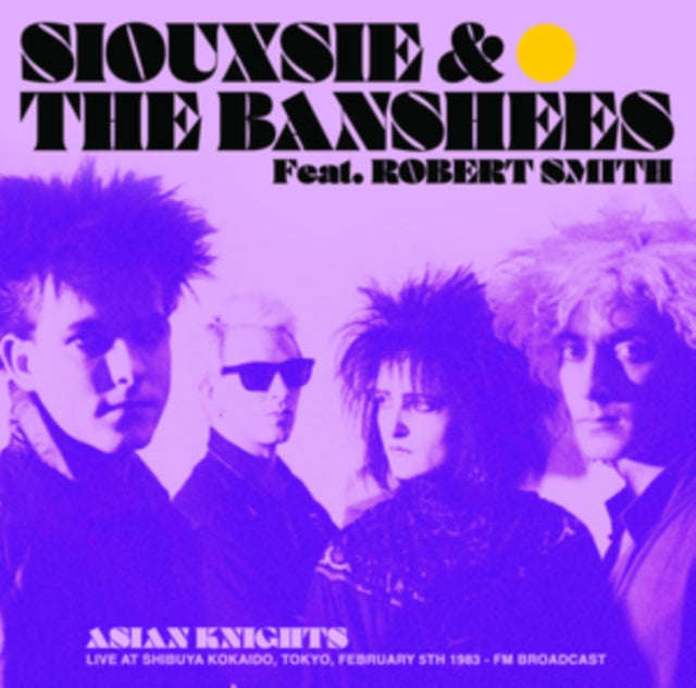 Siouxsie & The Banshees - Asian Knights: Live At Shibuya Kokaido. Tokyo. February 5th 1983 - Fm B...