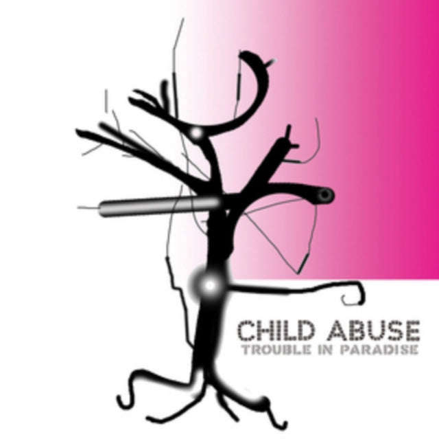 Child Abuse - Trouble In Paradise (CD)