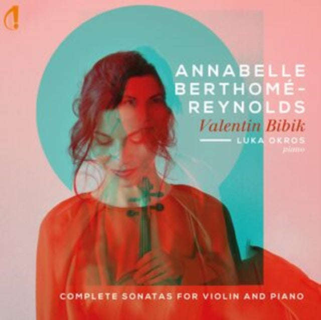 Annabelle Berthome-Reynolds / Luka Okros - Valentin Bibik - Complete Sonatas For Violin And Piano...