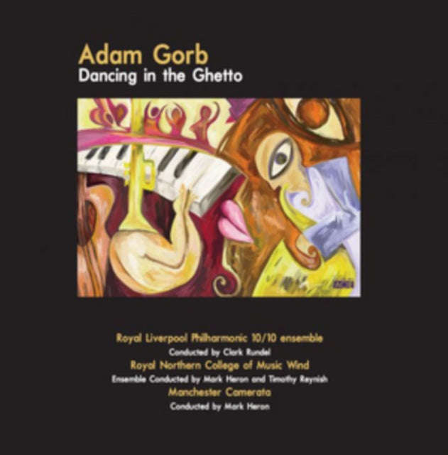 Royal Liverpool Philharmonic  1010 Ensemble  Clark Rundell - Adam Gorb Dancing In The Ghetto (CD)