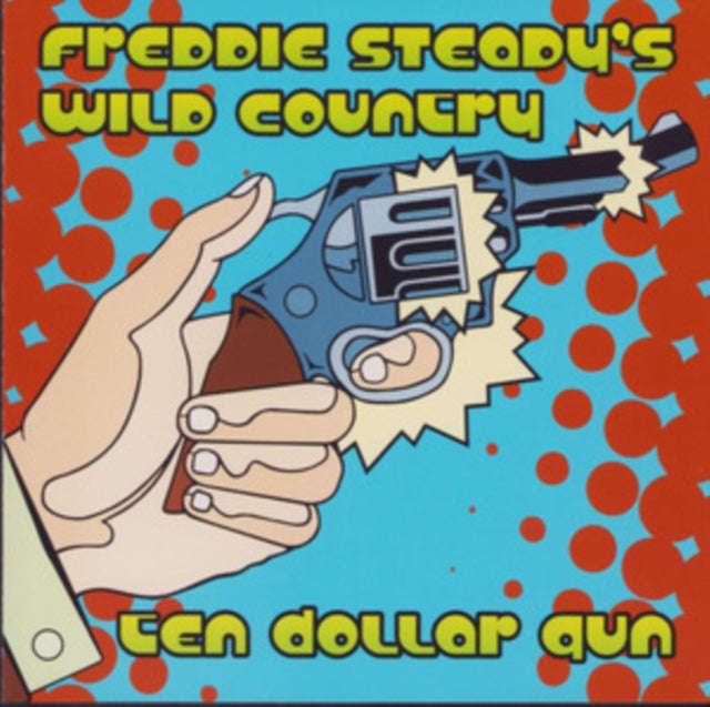 Freddie Steadys Wild Country - Ten Dollar Gun (CD)
