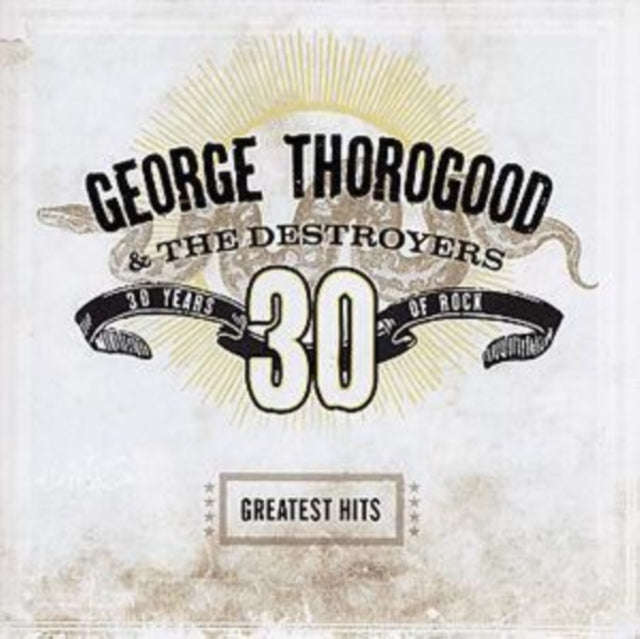 George Thorogood & The Destroyers - Greatest Hits: 30 Years Of Rock (CD)