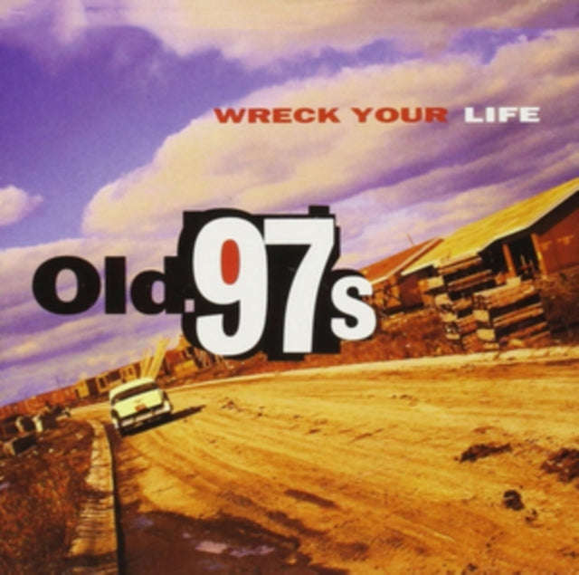 Old 97S - Wreck Your Life (CD)