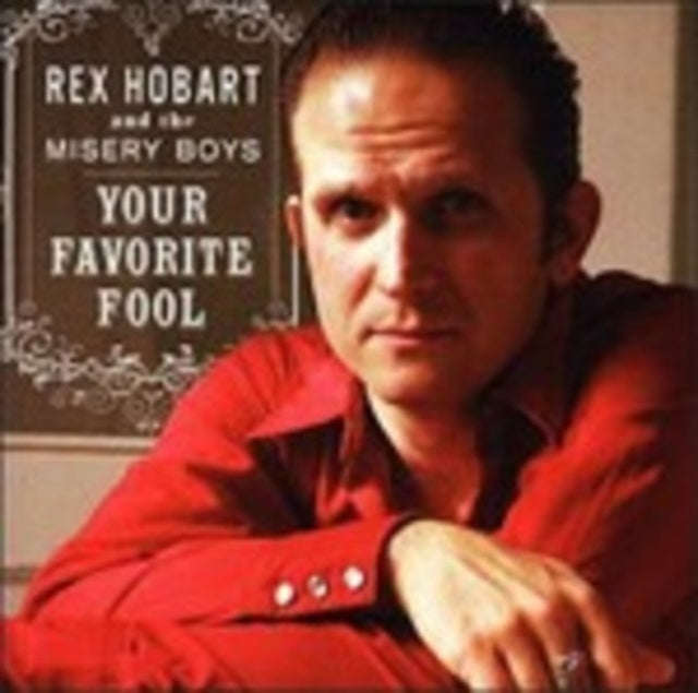 Rex Hobart & Misery Boys - Your Favorite Fool (CD)