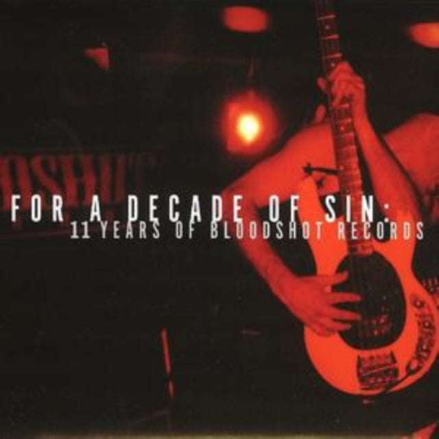 Various Artists - For A Decade Of Sin: 11 Years Of Bloodshot Records (CD)