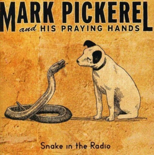 Mark Pickerel & His Praying Hands - Snake In The Radio (CD)