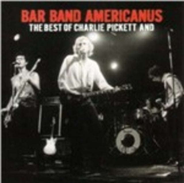 Charlie Pickett - Bar Band Americanus: Best Of Charlie Pickett (CD)