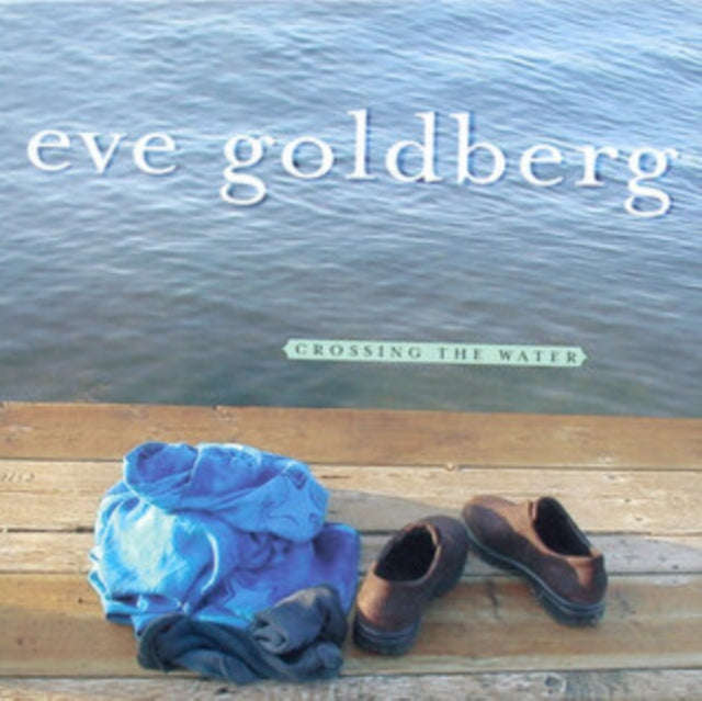 Eve Goldberg - Crossing The Water (CD)