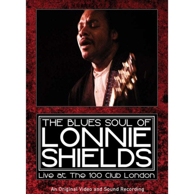 Lonnie Shields - Blues Soul Of Lonnie Shields. The: Live Atthe 100 Club London (DVD)