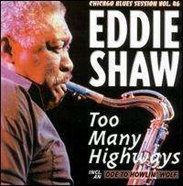 Eddie Shaw - Too Many Highways (CD)