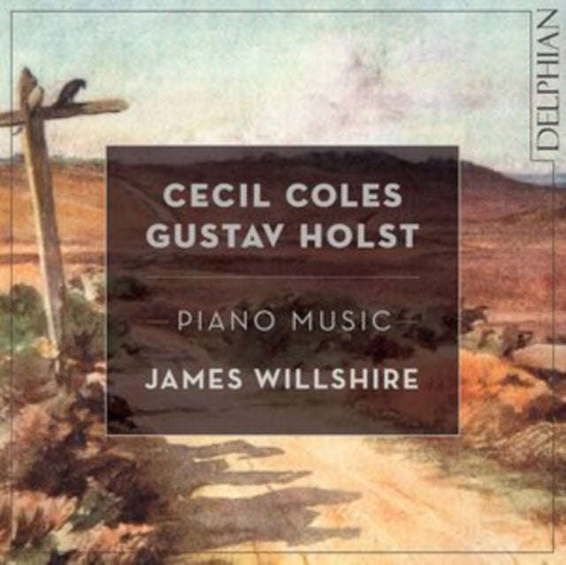 James Willshire - Coles / Holst: Piano Music (CD)