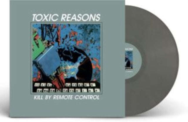 Toxic Reasons - Kill By Remote Control (Grey Vinyl) (Vinyl)