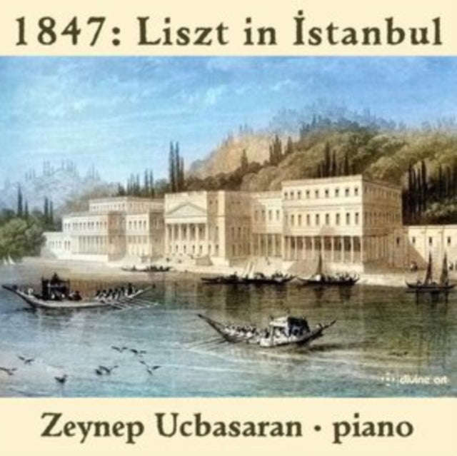 Ucbasaran - 1847: Liszt In Istanbul (CD)