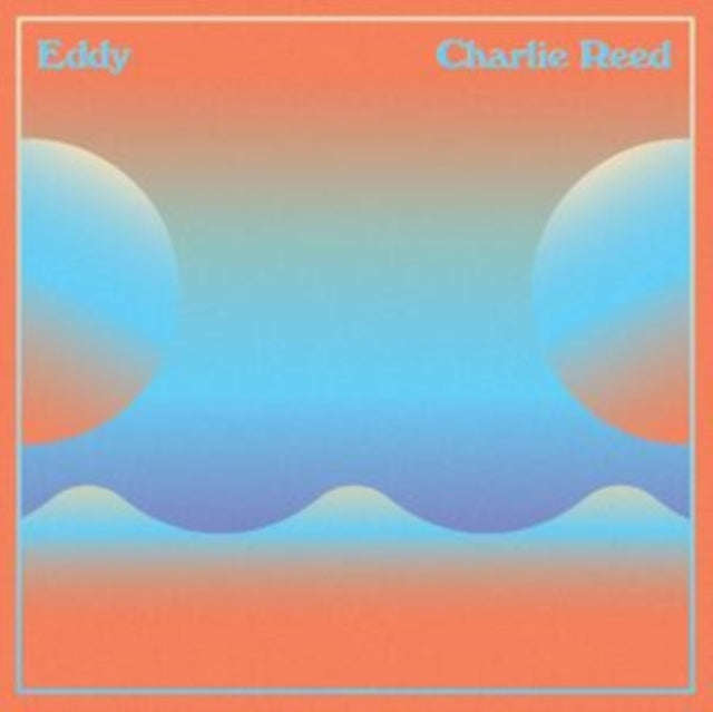 Charlie Reed - Eddy (Vinyl)